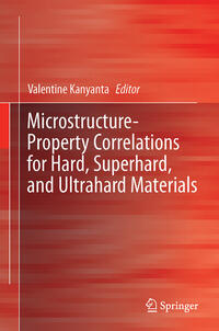 Vorderes Coverbild Microstructure-Property Correlations for Hard, Superhard, and Ultrahard Materials
