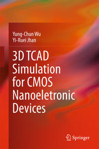 Vorderes Coverbild 3D TCAD Simulation for CMOS Nanoeletronic Devices