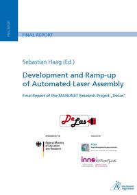 Vorderes Coverbild Development and Ramp-up of Automated Laser Assembly Final Report of the MANUNET Research Project „DeLas“
