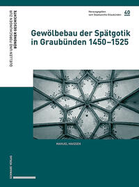 Vorderes Coverbild Gewölbebau der Spätgotik in Graubünden 1450–1525
