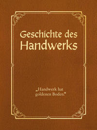 Vorderes Coverbild Geschichte des Handwerks - limitierte Auflage mit Cabra-Leder-Einband