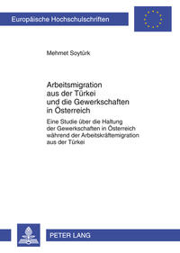 Vorderes Coverbild Arbeitsmigration aus der Türkei und die Gewerkschaften in Österreich