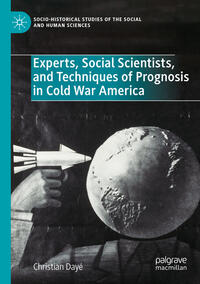 Vorderes Coverbild Experts, Social Scientists, and Techniques of Prognosis in Cold War America