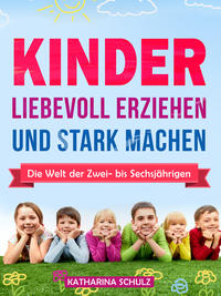 Vorderes Coverbild Kinder liebevoll erziehen und stark machen