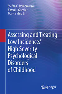 Vorderes Coverbild Assessing and Treating Low Incidence/High Severity Psychological Disorders of Childhood