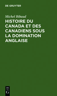 Vorderes Coverbild Histoire du Canada et des Canadiens sous la domination anglaise