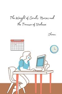 Vorderes Coverbild The Weight of Scrubs: Nurses and the Trauma of Violence