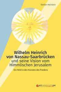 Vorderes Coverbild Wilhelm Heinrich von Nassau-Saarbrücken und seine Vision vom Himmlischen Jerusalem