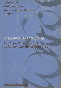 Vorderes Coverbild Aneignung und Enteignung - Der Zugriff der Bioethik auf Leben und Menschenwürde
