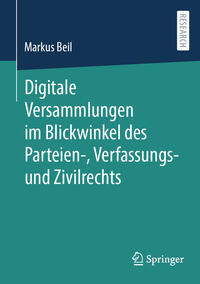 Vorderes Coverbild Digitale Versammlungen im Blickwinkel des Parteien-, Verfassungs- und Zivilrechts