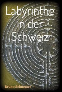 Vorderes Coverbild Labyrinthe in der Schweiz