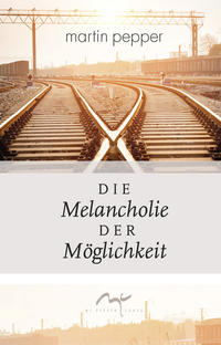 Vorderes Coverbild Die Melancholie der Möglichkeit