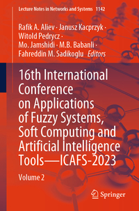 Vorderes Coverbild 16th International Conference on Applications of Fuzzy Systems, Soft Computing and Artificial Intelligence Tools – ICAFS-2023