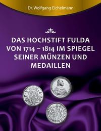 Vorderes Coverbild Das Hochstift Fulda von 1714 bis 1814 im Spiegel seiner Münzen und Medaillen