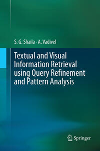 Vorderes Coverbild Textual and Visual Information Retrieval using Query Refinement and Pattern Analysis