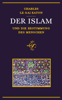 Vorderes Coverbild Der Islam und die Bestimmung des Menschen