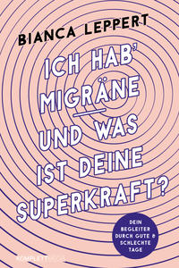 Vorderes Coverbild Ich hab' Migräne – Und was ist deine Superkraft? (4. überarbeitete Auflage)