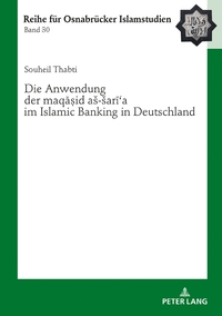 Vorderes Coverbild Die Anwendung der «maqa?id aš-šari?a» im Islamic Banking in Deutschland