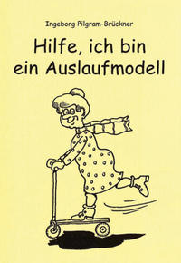 Vorderes Coverbild Hilfe, ich bin ein Auslaufmodell