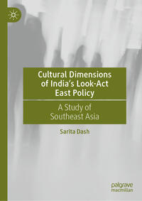 Vorderes Coverbild Cultural Dimensions of India’s Look-Act East Policy
