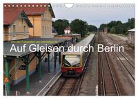 Vorderes Coverbild Auf Gleisen durch Berlin (Wandkalender 2026 DIN A4 quer), CALVENDO Monatskalender