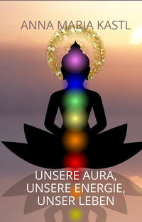 Vorderes Coverbild Unsere Aura, unsere Energie, unser Leben