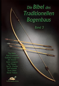 Vorderes Coverbild Die Bibel des traditionellen Bogenbaus / Die Bibel des traditionellen Bogenbaus, Band 3 - Softcover
