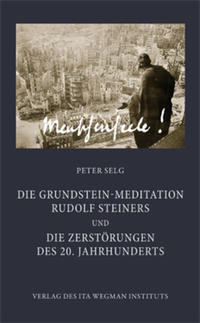 Vorderes Coverbild Die Grundstein-Meditation Rudolf Steiners und die Zerstörungen des 20. Jahrhunderts