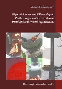 Vorderes Coverbild Eigen- & Umbau von Klimaanlagen, Poolheizungen und Heizstrahlern. Partikelfilter thermisch regenerieren.