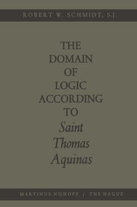 Vorderes Coverbild The Domain of Logic According to Saint Thomas Aquinas