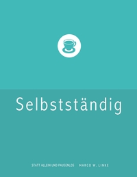 Vorderes Coverbild Erfolgreich selbstständig! Handbuch für Freelancer und Existenzgründer (Grafik Design, Webdesign, Fotografie, Text).