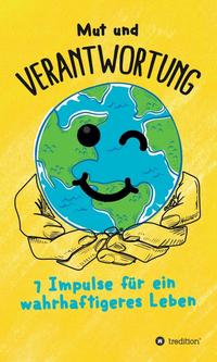 Vorderes Coverbild Mut und Verantwortung - 7 Impulse für ein wahrhaftigeres Leben