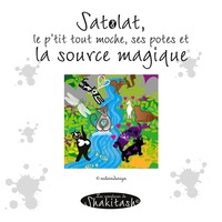 Vorderes Coverbild Satolat, le p'tit tout moche, ses potes et la source magique