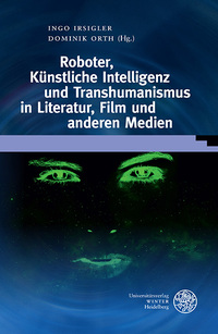 Vorderes Coverbild Roboter, Künstliche Intelligenz und Transhumanismus in Literatur, Film und anderen Medien