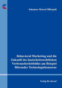 Vorderes Coverbild Behavioral Marketing und die Zukunft des lauterkeitsrechtlichen Verbraucherleitbildes am Beispiel führender Technologiekonzerne