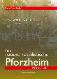 Vorderes Coverbild "Führer befiehl …". Das nationalsozialistische Pforzheim 1933–1945