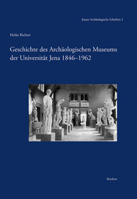 Vorderes Coverbild Geschichte des Archäologischen Museums der Universität Jena 1846-1962