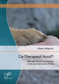 Vorderes Coverbild Co-Therapeut Hund? Über den Einsatz von Hunden in der psychiatrischen Praxis