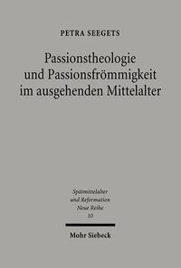 Vorderes Coverbild Passionstheologie und Passionsfrömmigkeit im ausgehenden Mittelalter