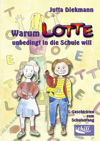 Vorderes Coverbild Warum Lotte unbedingt in die Schule will