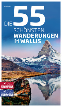 Vorderes Coverbild Die 55 schönsten Wanderungen im Wallis