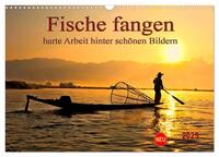 Vorderes Coverbild Fische fangen - harte Arbeit hinter schönen Bildern (Wandkalender 2025 DIN A3 quer), CALVENDO Monatskalender