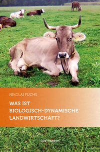 Vorderes Coverbild Was ist biologisch-dynamische Landwirtschaft?