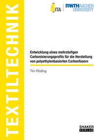 Vorderes Coverbild Entwicklung eines mehrstufigen Carbonisierungsprofils für die Herstellung von polyethylenbasierten Carbonfasern