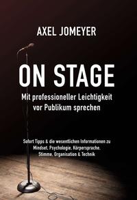 Vorderes Coverbild On Stage Mit professioneller Leichtigkeit vor Publikum sprechen