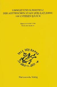 Vorderes Coverbild Umwelt und Subsistenz der assyrischen Stadt Dur-Kalimmu am Unteren Habur (Syrien)