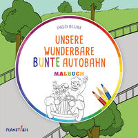 Vorderes Coverbild Unsere wunderbare bunte Autobahn - MALBUCH