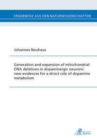 Vorderes Coverbild Generation and expansion of mitochondrial DNA deletions in dopaminergic neurons: new evidences for a direct role of dopamine metabolism