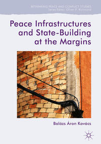 Vorderes Coverbild Peace Infrastructures and State-Building at the Margins