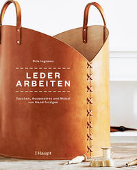 Vorderes Coverbild Lederarbeiten - Taschen, Accessoires und Möbel von Hand fertigen